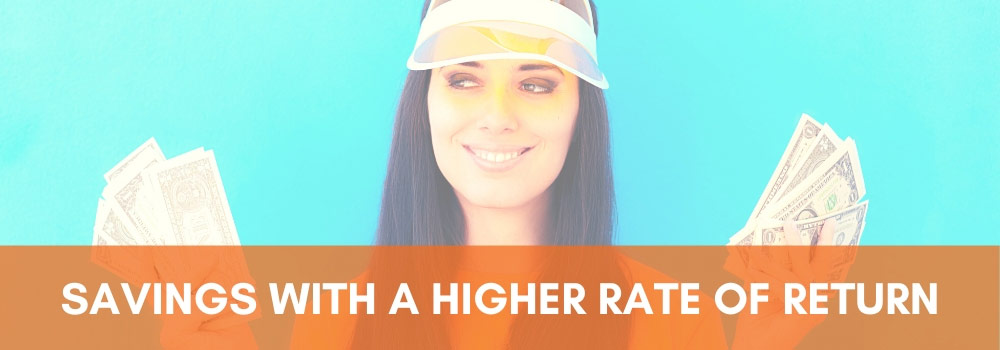 Savings with a higher rate of return