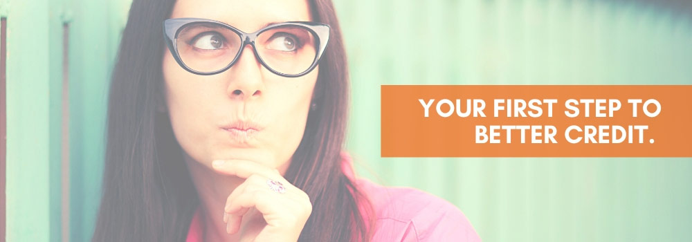 Your first step to better credit.